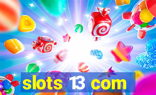 slots 13 com